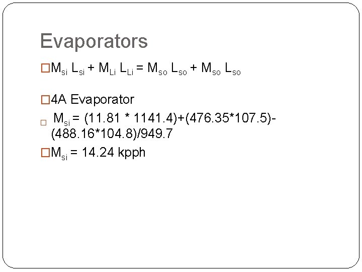 Evaporators �Msi Lsi + MLi LLi = Mso Lso + Mso Lso � 4