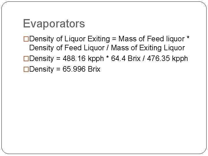 Evaporators �Density of Liquor Exiting = Mass of Feed liquor * Density of Feed