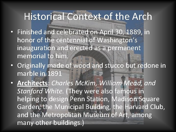 Historical Context of the Arch • Finished and celebrated on April 30, 1889, in