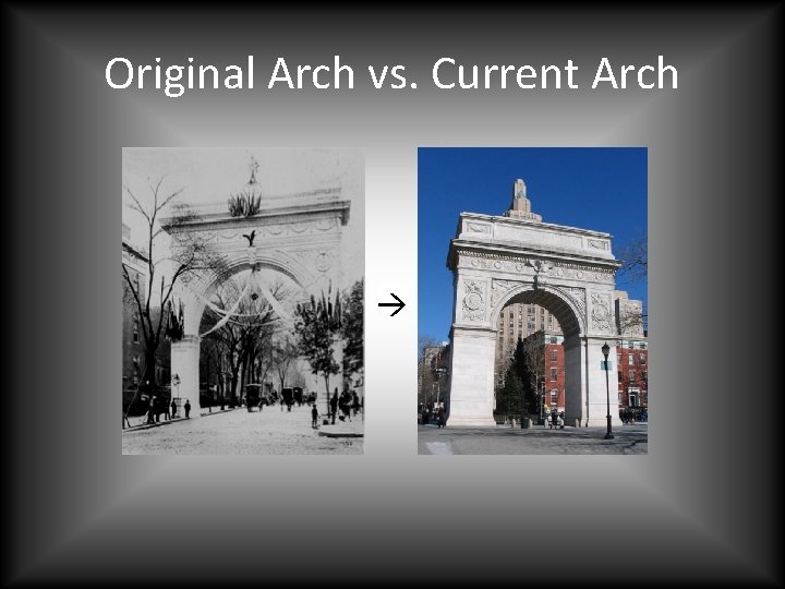 Original Arch vs. Current Arch 