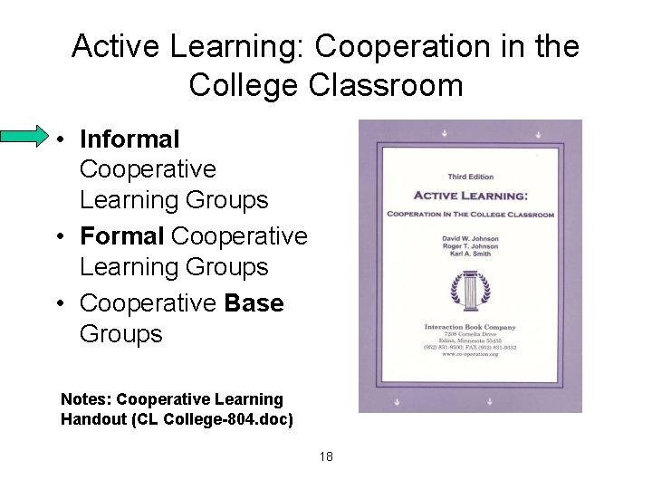 Active Learning: Cooperation in the College Classroom • Informal Cooperative Learning Groups • Formal