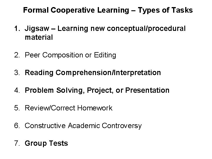 Formal Cooperative Learning – Types of Tasks 1. Jigsaw – Learning new conceptual/procedural material