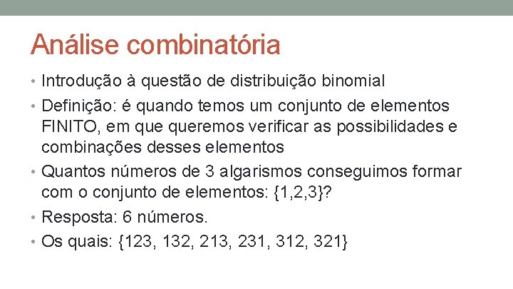 Análise combinatória • Introdução à questão de distribuição binomial • Definição: é quando temos