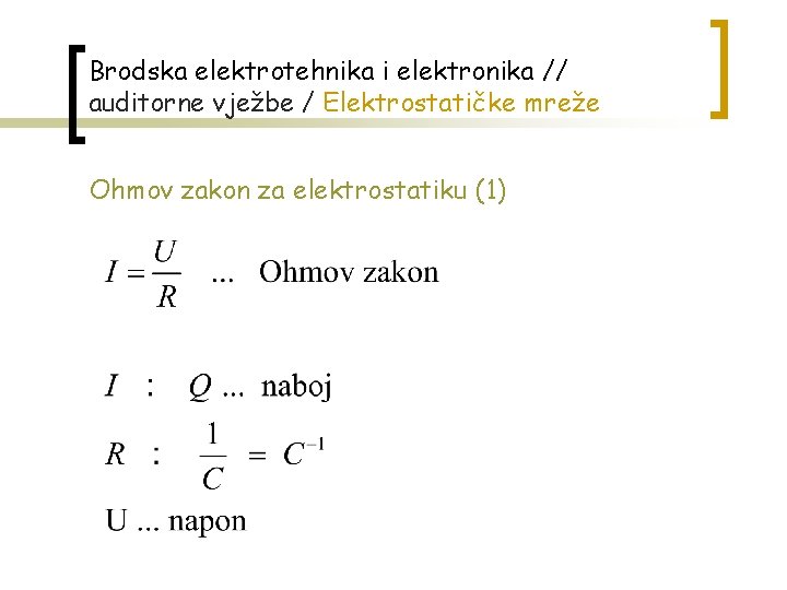 Brodska elektrotehnika i elektronika // auditorne vježbe / Elektrostatičke mreže Ohmov zakon za elektrostatiku