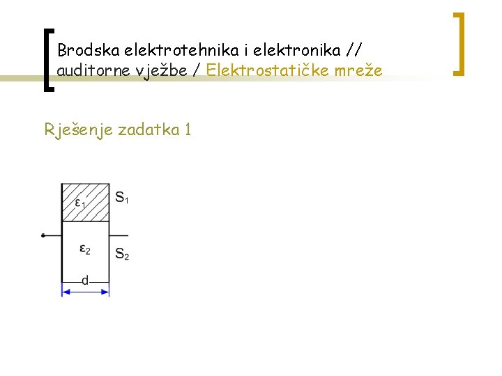 Brodska elektrotehnika i elektronika // auditorne vježbe / Elektrostatičke mreže Rješenje zadatka 1 