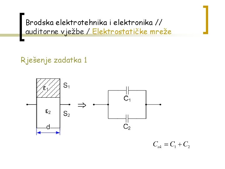 Brodska elektrotehnika i elektronika // auditorne vježbe / Elektrostatičke mreže Rješenje zadatka 1 