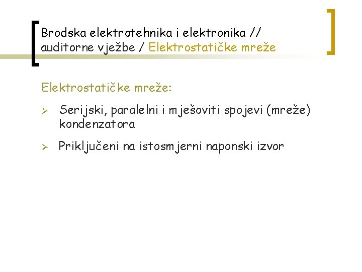 Brodska elektrotehnika i elektronika // auditorne vježbe / Elektrostatičke mreže: Ø Ø Serijski, paralelni