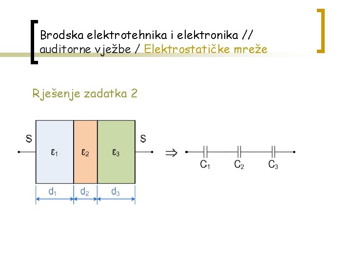 Brodska elektrotehnika i elektronika // auditorne vježbe / Elektrostatičke mreže Rješenje zadatka 2 