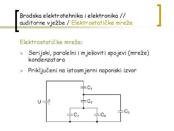 Brodska elektrotehnika i elektronika // auditorne vježbe / Elektrostatičke mreže: Ø Ø Serijski, paralelni