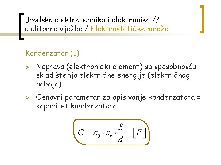 Brodska elektrotehnika i elektronika // auditorne vježbe / Elektrostatičke mreže Kondenzator (1) Ø Ø