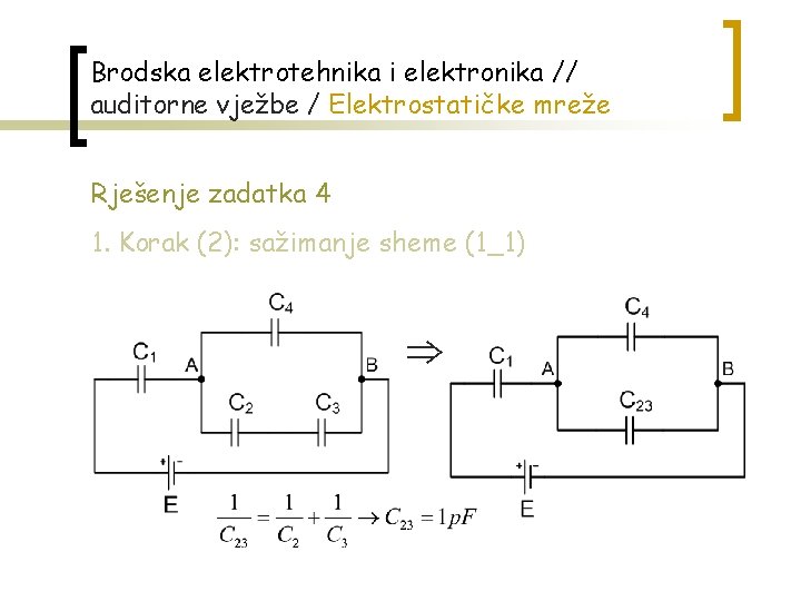 Brodska elektrotehnika i elektronika // auditorne vježbe / Elektrostatičke mreže Rješenje zadatka 4 1.