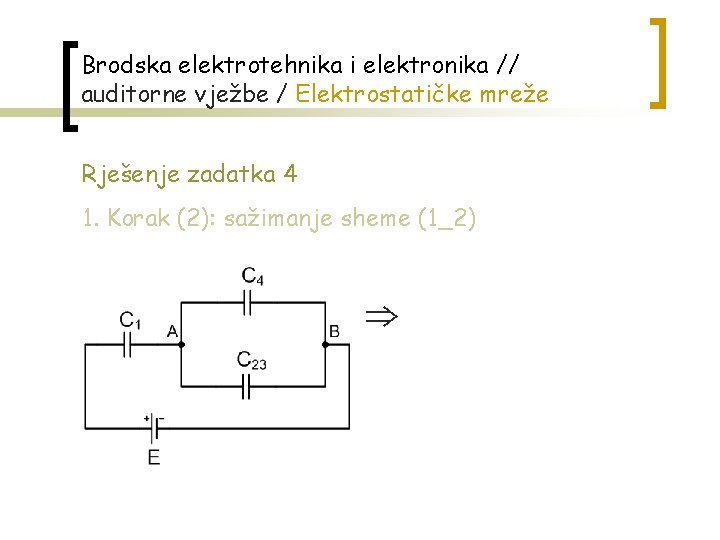 Brodska elektrotehnika i elektronika // auditorne vježbe / Elektrostatičke mreže Rješenje zadatka 4 1.