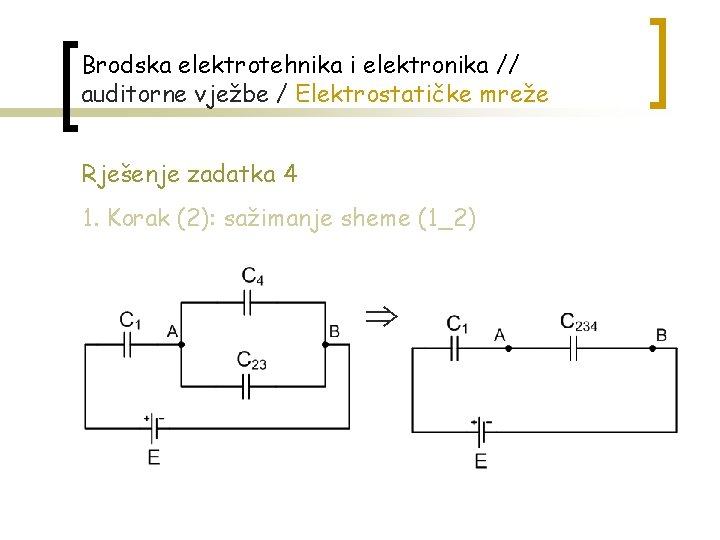 Brodska elektrotehnika i elektronika // auditorne vježbe / Elektrostatičke mreže Rješenje zadatka 4 1.
