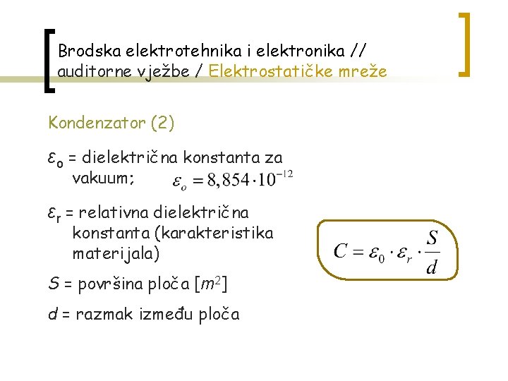 Brodska elektrotehnika i elektronika // auditorne vježbe / Elektrostatičke mreže Kondenzator (2) εo =