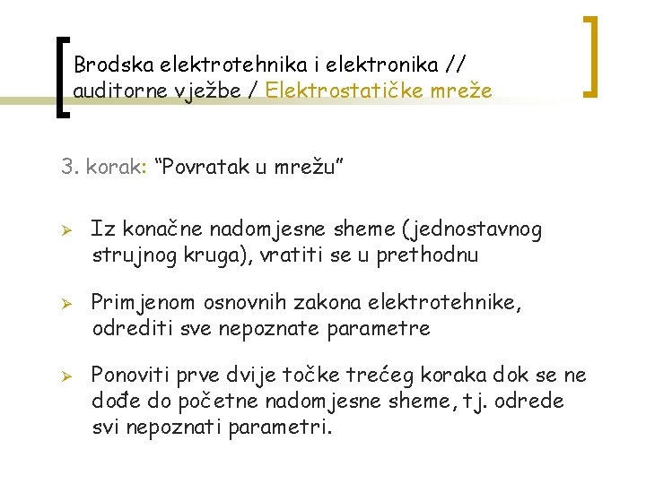 Brodska elektrotehnika i elektronika // auditorne vježbe / Elektrostatičke mreže 3. korak: “Povratak u