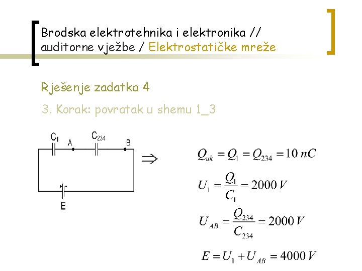 Brodska elektrotehnika i elektronika // auditorne vježbe / Elektrostatičke mreže Rješenje zadatka 4 3.