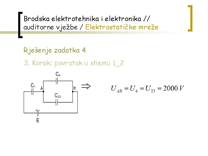 Brodska elektrotehnika i elektronika // auditorne vježbe / Elektrostatičke mreže Rješenje zadatka 4 3.