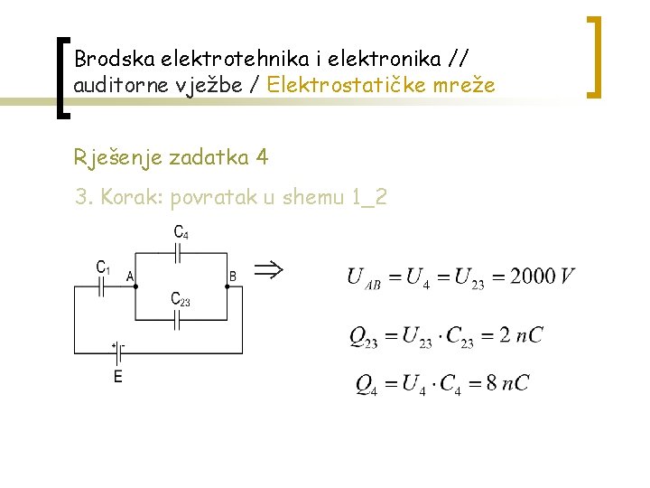 Brodska elektrotehnika i elektronika // auditorne vježbe / Elektrostatičke mreže Rješenje zadatka 4 3.