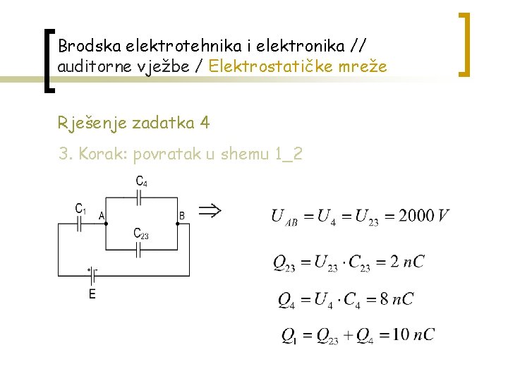 Brodska elektrotehnika i elektronika // auditorne vježbe / Elektrostatičke mreže Rješenje zadatka 4 3.