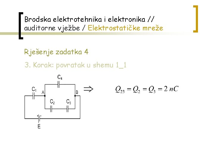 Brodska elektrotehnika i elektronika // auditorne vježbe / Elektrostatičke mreže Rješenje zadatka 4 3.