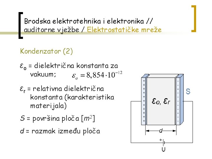 Brodska elektrotehnika i elektronika // auditorne vježbe / Elektrostatičke mreže Kondenzator (2) εo =