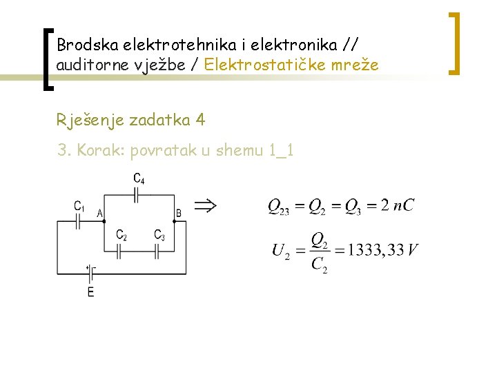 Brodska elektrotehnika i elektronika // auditorne vježbe / Elektrostatičke mreže Rješenje zadatka 4 3.