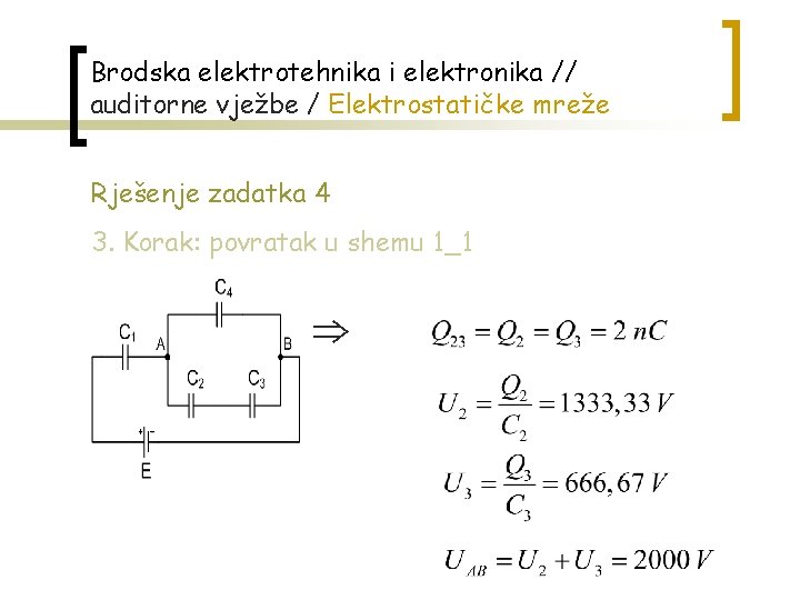 Brodska elektrotehnika i elektronika // auditorne vježbe / Elektrostatičke mreže Rješenje zadatka 4 3.