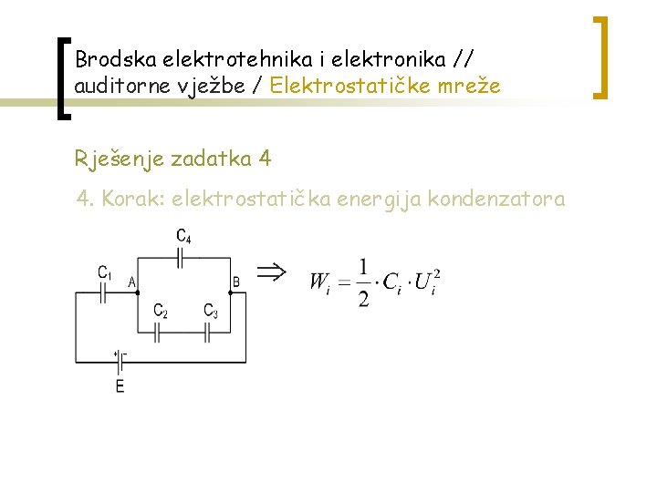 Brodska elektrotehnika i elektronika // auditorne vježbe / Elektrostatičke mreže Rješenje zadatka 4 4.