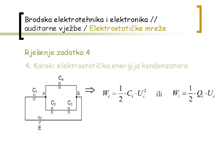 Brodska elektrotehnika i elektronika // auditorne vježbe / Elektrostatičke mreže Rješenje zadatka 4 4.
