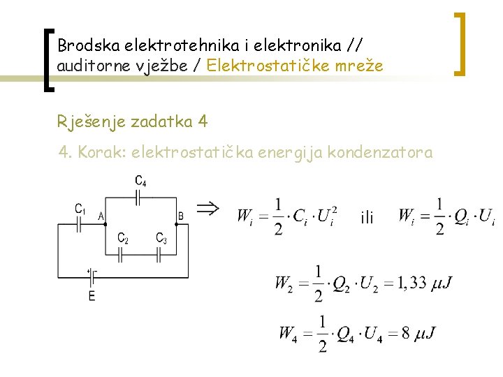 Brodska elektrotehnika i elektronika // auditorne vježbe / Elektrostatičke mreže Rješenje zadatka 4 4.