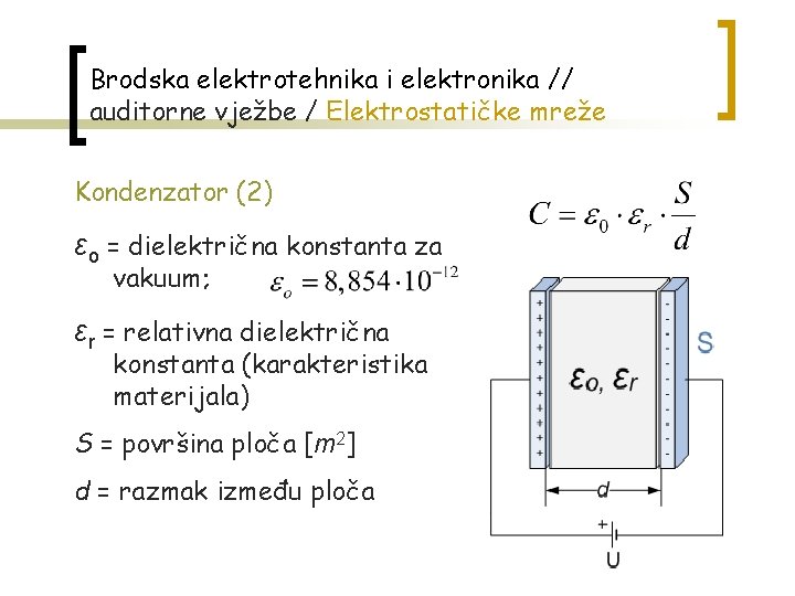 Brodska elektrotehnika i elektronika // auditorne vježbe / Elektrostatičke mreže Kondenzator (2) εo =