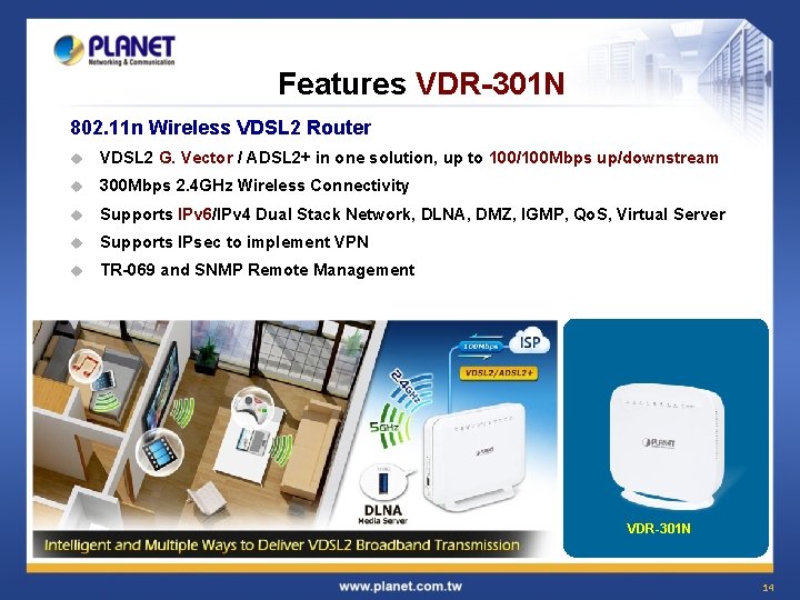 Features VDR-301 N 802. 11 n Wireless VDSL 2 Router u VDSL 2 G.