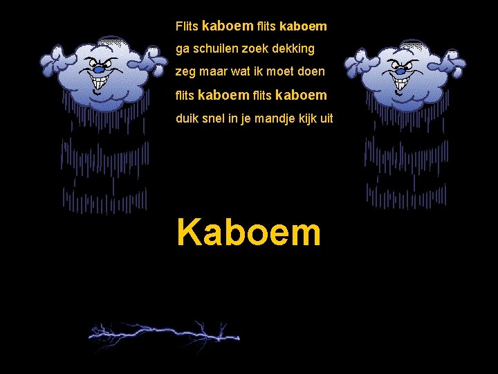 Flits kaboem flits kaboem ga schuilen zoek dekking zeg maar wat ik moet doen