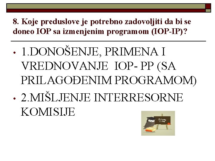 8. Koje preduslove je potrebno zadovoljiti da bi se doneo IOP sa izmenjenim programom