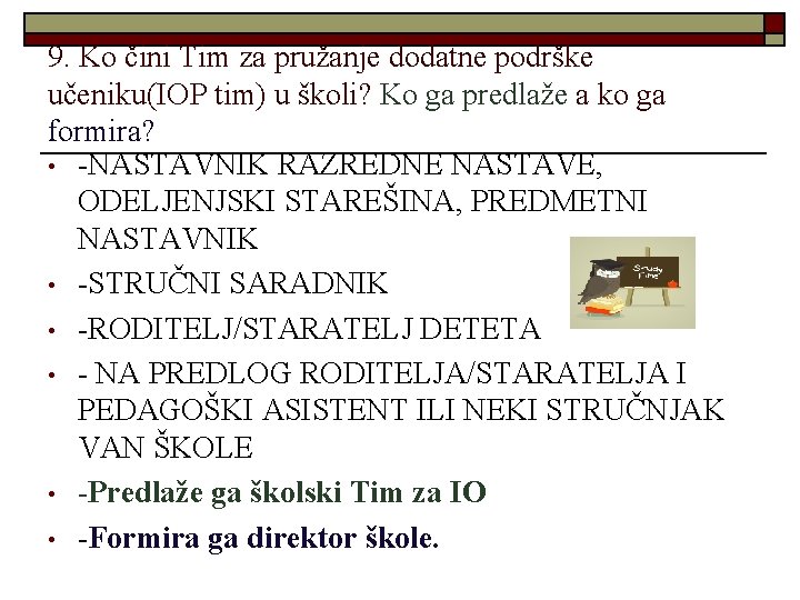 9. Ko čini Tim za pružanje dodatne podrške učeniku(IOP tim) u školi? Ko ga