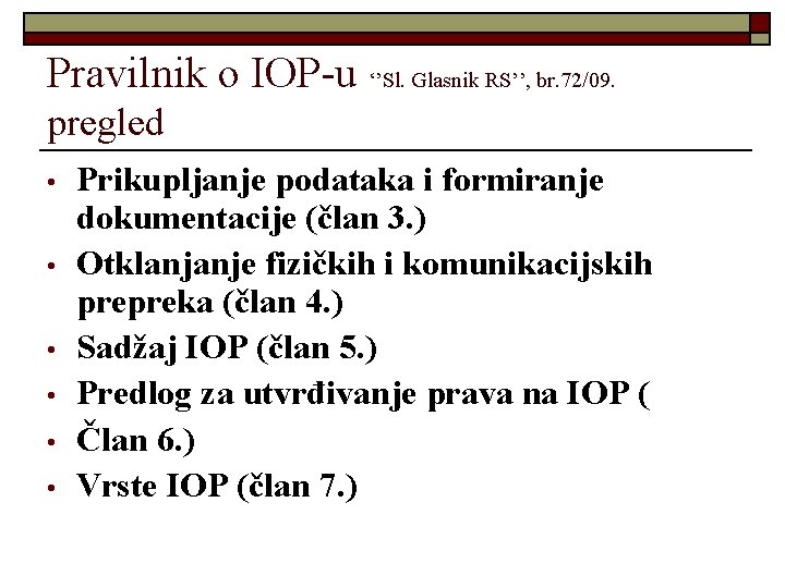 Pravilnik o IOP-u ‘’Sl. Glasnik RS’’, br. 72/09. pregled • • • Prikupljanje podataka