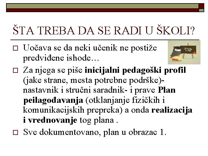 ŠTA TREBA DA SE RADI U ŠKOLI? o o o Uočava se da neki