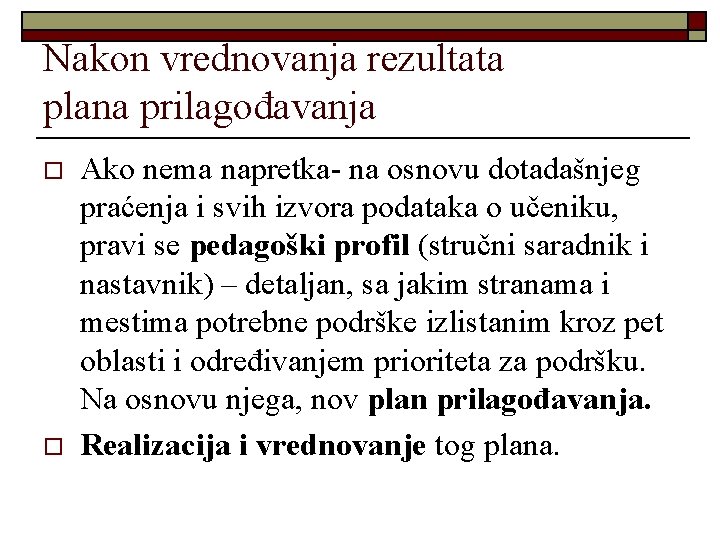 Nakon vrednovanja rezultata plana prilagođavanja o o Ako nema napretka- na osnovu dotadašnjeg praćenja