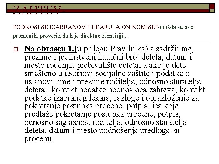 ZAHTEVPODNOSI SE IZABRANOM LEKARU A ON KOMISIJI/možda su ovo promenili, proveriti da li je