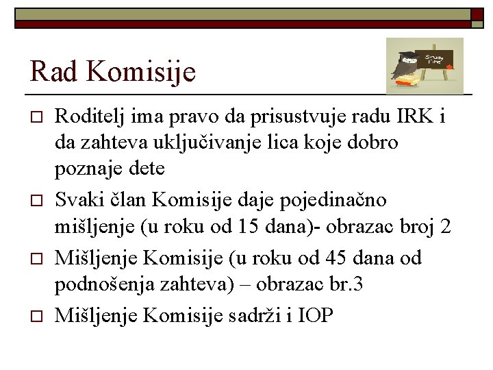 Rad Komisije o o Roditelj ima pravo da prisustvuje radu IRK i da zahteva