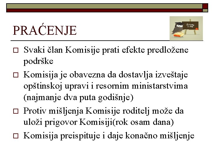PRAĆENJE o o Svaki član Komisije prati efekte predložene podrške Komisija je obavezna da