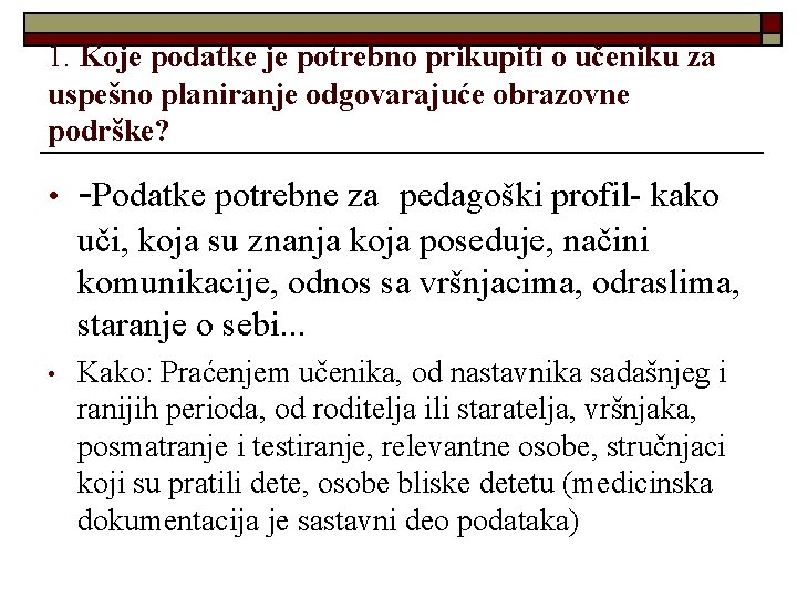 1. Koje podatke je potrebno prikupiti o učeniku za uspešno planiranje odgovarajuće obrazovne podrške?