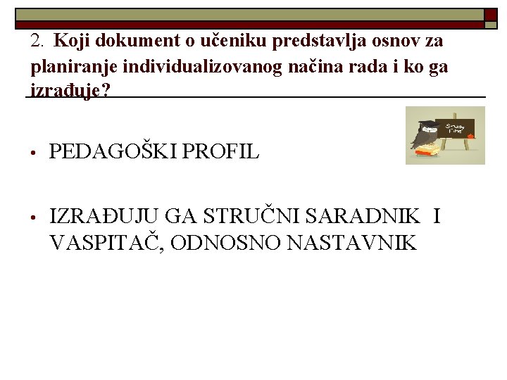 2. Koji dokument o učeniku predstavlja osnov za planiranje individualizovanog načina rada i ko