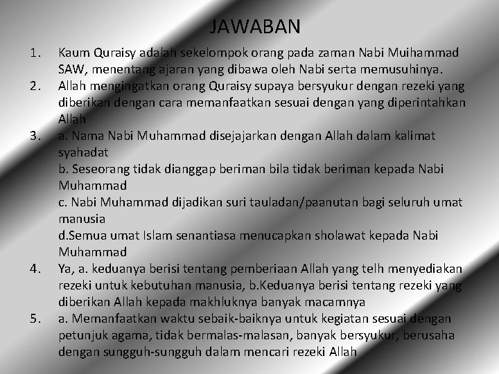 JAWABAN 1. 2. 3. 4. 5. Kaum Quraisy adalah sekelompok orang pada zaman Nabi