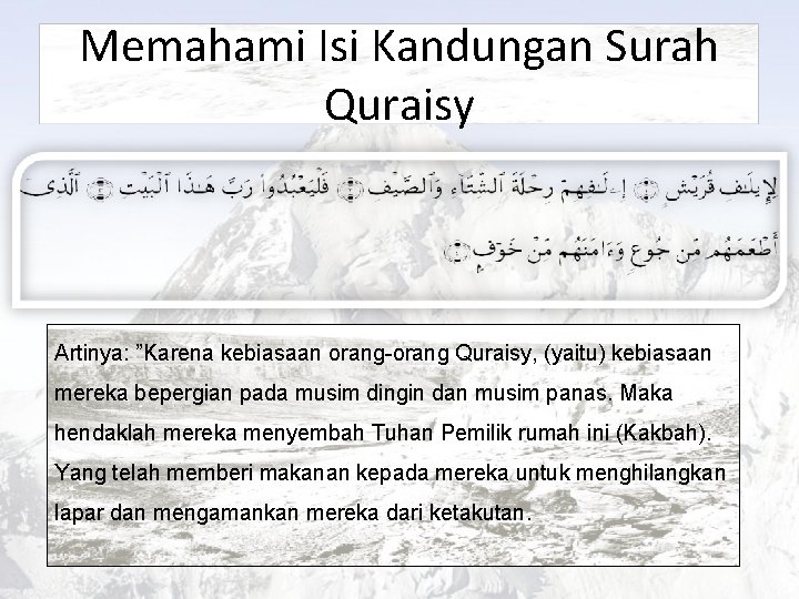 Memahami Isi Kandungan Surah Quraisy Artinya: ”Karena kebiasaan orang-orang Quraisy, (yaitu) kebiasaan mereka bepergian