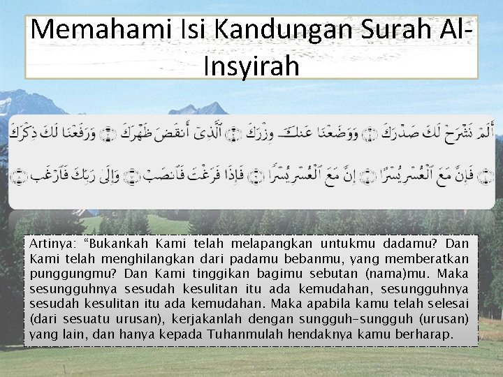Memahami Isi Kandungan Surah Al. Insyirah Artinya: “Bukankah Kami telah melapangkan untukmu dadamu? Dan