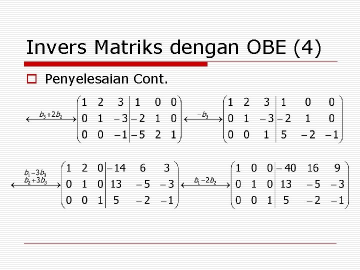 Invers Matriks dengan OBE (4) o Penyelesaian Cont. 