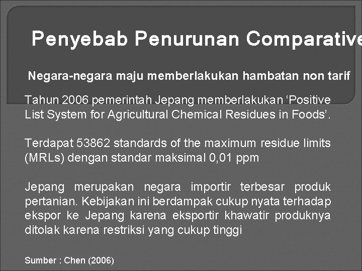 Penyebab Penurunan Comparative Negara-negara maju memberlakukan hambatan non tarif Tahun 2006 pemerintah Jepang memberlakukan