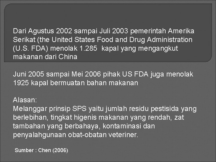 Dari Agustus 2002 sampai Juli 2003 pemerintah Amerika Serikat (the United States Food and