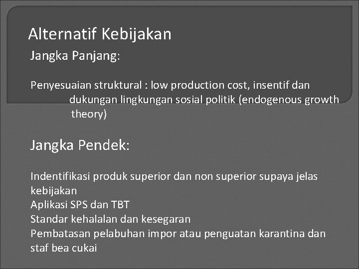 Alternatif Kebijakan Jangka Panjang: Penyesuaian struktural : low production cost, insentif dan dukungan lingkungan